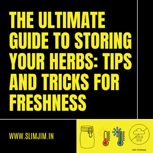 The Ultimate Guide to Storing Your Herbs: Tips and Tricks for Freshness