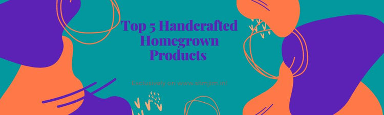 Top 5 Handcrafted Homegrown Products